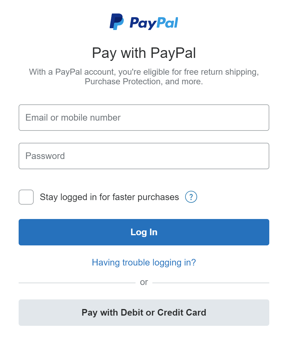 Image represents a PayPal login page.  At the top, the PayPal logo is displayed prominently. Below the logo, the header 'Pay with PayPal' is shown, followed by a subtitle explaining the benefits of using a PayPal account, including free return shipping and Purchase Protection.  The main body of the page contains two input fields: one for 'Email or mobile number' and another for 'Password.'  A checkbox labeled 'Stay logged in for faster purchases' is positioned below the password field, accompanied by a question mark icon likely linking to a help page. A blue 'Log In' button initiates the login process.  Below the login button, a hyperlink 'Having trouble logging in?' provides access to troubleshooting resources.  Finally, an 'or' separator precedes a button labeled 'Pay with Debit or Credit Card,' offering an alternative payment method.  No data flows are explicitly shown; the interaction is implied through user input into the fields and clicking the buttons.